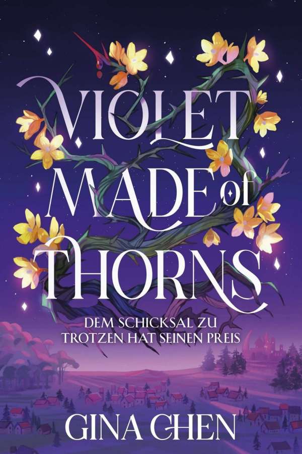 Bücherblog. Neuerscheinungen. Buchcover. Violet Made of Thorns - Dem Schicksal zu trotzen hat seinen Preis (Band 1) von Gina Chen. Fantasy. Cross Cult.