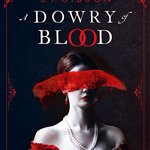 Cover des Romans „A Dowry of Blood“ von S.T. Gibson mit kunstvollem Cover: Eine barock gekleidete Frau mit Perlenkette und rotem Schleier über den Augen, vor ornamentiertem, dunklem Hintergrund.