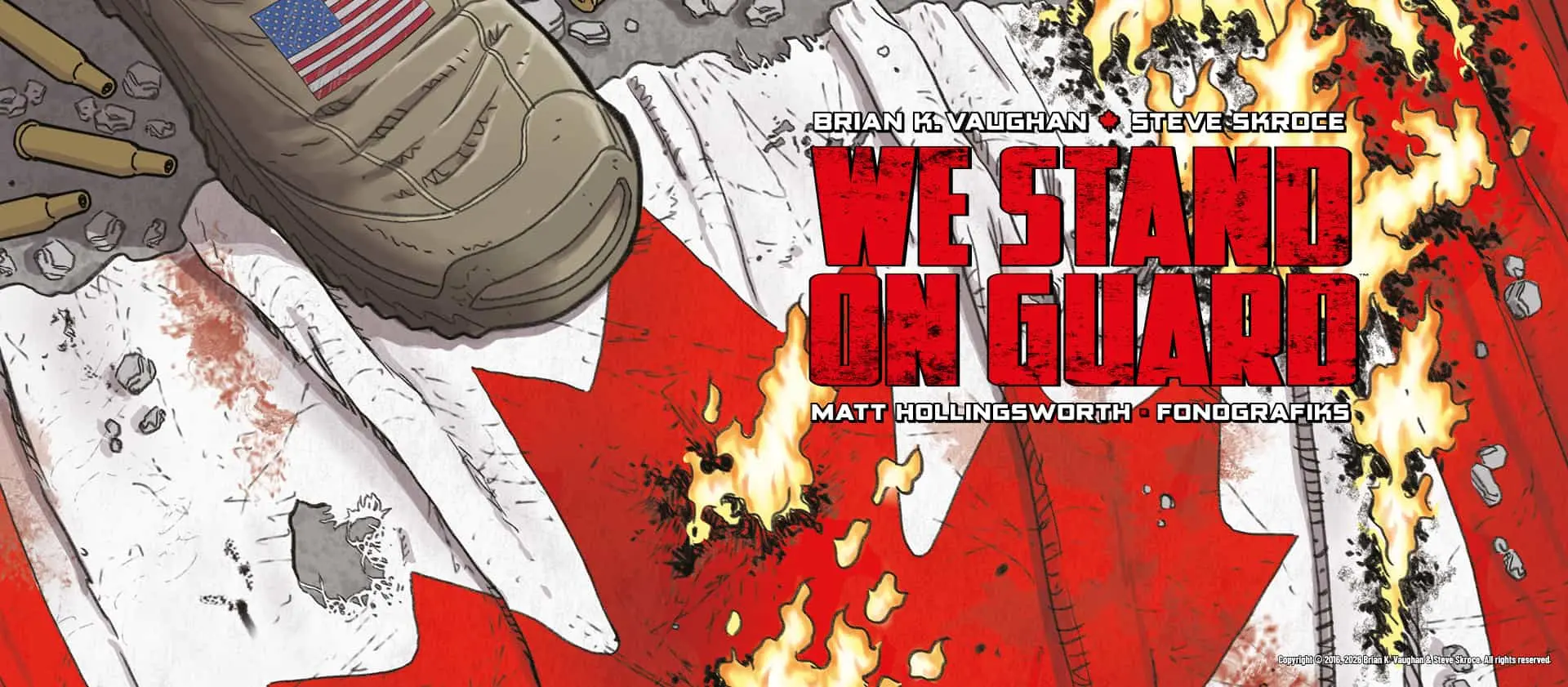 Comic-Cover „We Stand On Guard“ von Brian K. Vaughan und Steve Skroce: Ein schwerer Militärstiefel mit USA-Flagge drauf tritt auf eine brennende kanadische Flagge, umgeben von Patronenhülsen und Trümmern. Flammen schlagen aus dem Ahornblatt empor und erzeugen eine düstere, kriegerische Atmosphäre.