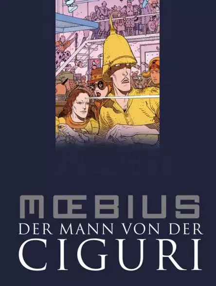 The Man from the Ciguri: Giraud, Jean (Moebius