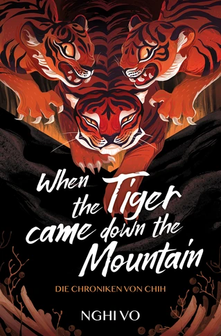 Buchcover von „When the Tiger Came Down the Mountain – Die Chroniken von Chih“ von Nghi Vo: Illustration eines Tigers mit aufgerissenem Maul vor rötlich-goldenem Hintergrund. Ausdrucksstarke Typografie mit mystischem Flair. Zweiter Band der poetischen Fantasyreihe über Geschichten, Macht und Erinnerung.